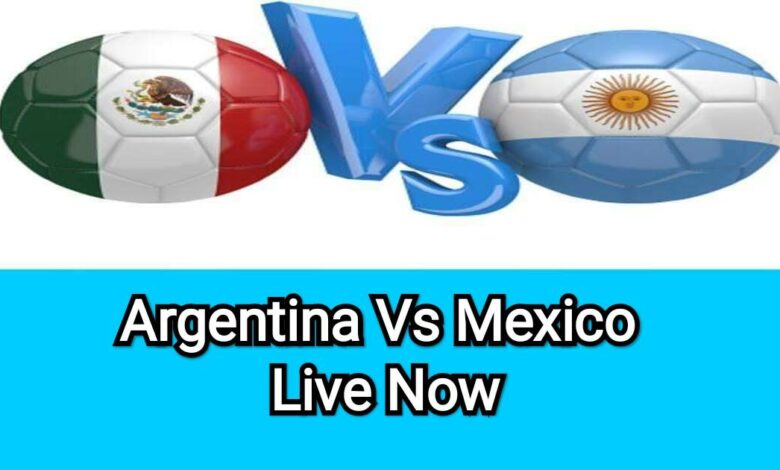 Argentina Vs Mexico live now
